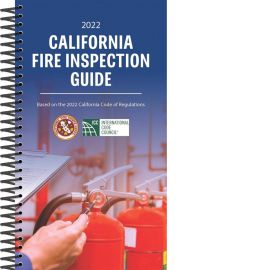 2022 California Fire Inspection Guide Based on the 2022 California Code of Regulations