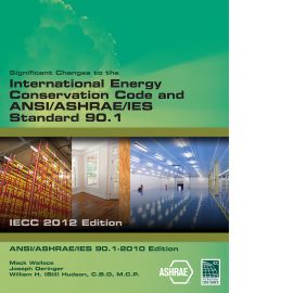 Significant Changes to the Energy Conservation Code 2012 and ANSI/ASHRAE/IES Standard 90.1-2010
