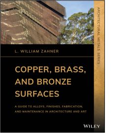 Copper, Brass, and Bronze Surfaces: A Guide to Alloys, Finishes, Fabrication, and Maintenance in Architecture and Art cover image