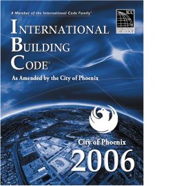 2006 International Building Code®: As Amended by the City of Phoenix cover image