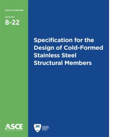 ASCE/SEI 8-22  Standard Specification for the Design of Cold-Formed Stainless Steel Structural Members Cover Image